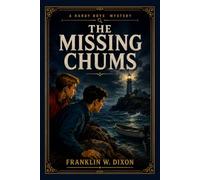 The Missing Chums: The Fourth Book in the Classic Hardy Boys Mystery Series