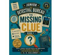 THE MISSING CLUE: Solve-It-Yourself Detective Puzzles for Junior Sleuths (JUNIOR DETECTIVE BUREAU)