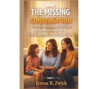 THE MISSING CONVERSATION: What Every Parent Must Teach About Body Safety, Awareness, and Confidence Beyond Good and Bad Touch PART 1