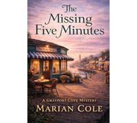 The Missing Five Minutes: A Grayport Cove Mystery (The Grayport Cove Mysteries)