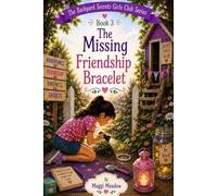 The Missing Friendship Bracelet: Book 3 in The Secret Backyard Girls Club (The Backyard Secret Girls Club)
