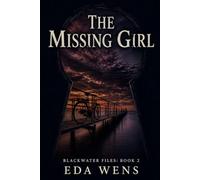 THE MISSING GIRL: A Gripping Conspiracy Mystery Thriller About a Missing Teen, a Buried Cold Case, and the Secrets Hidden Beneath the Sea (Blackwater Files)