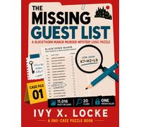 The Missing Guest List: A Blackthorn Manor Murder-Mystery Logic Puzzle (The Ivy X. Locke Casebook Puzzles)