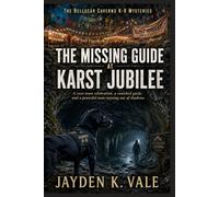 THE MISSING GUIDE AT KARST JUBILEE: A cave-town celebration, a vanished guide, and a powerful man running out of shadows. (THE BELLSCAR CAVERNS K-9 MYSTERIES)