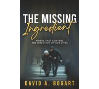 The Missing Ingredient: Words That Control the Direction of Our Lives