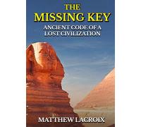 The Missing Key: Ancient Code of a Lost Civilization