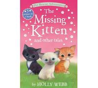 The Missing Kitten and Other Tales: The Missing Kitten; The Unwanted Kitten; The Abandoned Kitten (Pet Rescue Adventures)