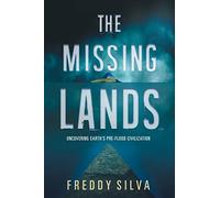 The Missing Lands: Uncovering Earth’s Pre-flood Civilization