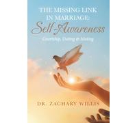 The Missing Link in Marriage: Self-Awareness: Courtship, Dating, & Mating