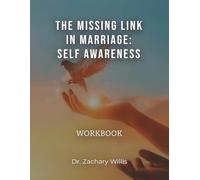 The Missing Link in Marriage: Self-Awareness: Courtship, Dating, & Mating Workbook: Self-Awareness: Courtship, Dating, & Mating Workbook: ... Self-Awareness: Courtship, Dating, & Mating
