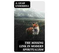 The Missing Link In Modern Spiritualism (ebook)