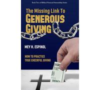 The Missing Link to Generous Giving: How to Practice True Cheerful Giving (Biblical Financial Stewardship Series)