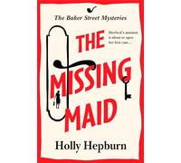 The Missing Maid: Discover a page-turning historical cozy murder mystery series from Holly Hepburn (The Baker Street Mysteries, 1)