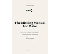 The Missing Manual for Make: The Complete Reference for Building Production-Grade Automations (The Operator's Library)