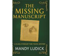 The Missing Manuscript: A Clara Everhart Time Travel Mystery (Clara Everhart Time Travel Mysteries)