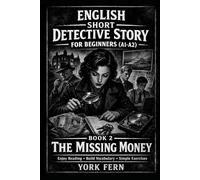 The Missing Money. Book 2.: An English Short Detective Story for Beginners (A1-A2) (Short Detective Stories for English Learners)