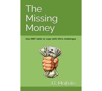 The Missing Money: Interactive fiction | Learn DBT Skills as you choose your path to solve real-life challenges in work, family and relationships (What do you want more?)