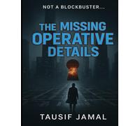 THE MISSING OPERATIVE: A Heart-Pounding Black-Ops Conspiracy Thriller