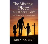 The Missing Piece: The Love only a Father can give