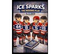 The Missing Play: Ice Sparks Book 3 (The Ice Sparks Series)
