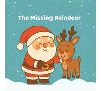 The Missing Reindeer: A Christmas Adventure with Santa and Sparkle (Santa and Sparkle Adventures)
