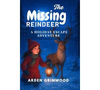 The Missing Reindeer: A Holiday Escape Adventure: Find the missing reindeer and save Christmas (Yuletide mystery adventures)