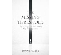 The Missing Threshold: Why So Many Adults Never Feel Like They Have Fully Arrived