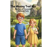 The Missing Trail Mix: Mystery at Yosemite National Park (National Park Mysteries)
