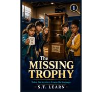 The Missing Trophy: An Easy English Mystery for A1-A2 ESL Learners (Easy English Mystery Readers, Book 1)