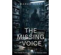 The Missing Voice: The Dark Investigations of Adrian Vale: 2