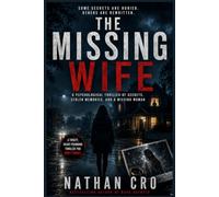 THE MISSING WIFE: A Psychological Thriller of Secrets, Stolen Memories, and a Missing Woman