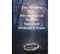 The Missing Wife: Psychological Thriller Vanished Without a Trace