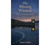 The Missing Window: A Novel of Timing and Trust (The Invisible Order)