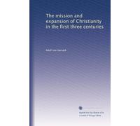 The mission and expansion of Christianity in the first three centuries: Volume 1