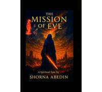 The Mission of Eve: “The woman they called sinner… was always the guardian.”