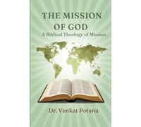 The Mission of God: A Biblical Theology of Mission (Dr. Potana's: The Pearl of Missiology Literature)