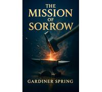 The Mission of Sorrow: The Divine Purpose of Grief