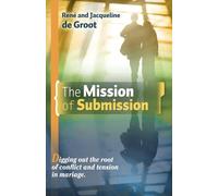 The Mission of Submission: Digging out the root of conflict and tension in marriage