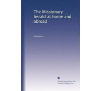 The Missionary herald at home and abroad: Volume 50