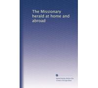 The Missionary herald at home and abroad: Volume 66