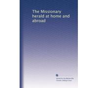 The Missionary herald at home and abroad: Volume 7
