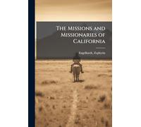 The Missions and Missionaries of California