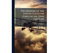 The Missions of the United States Air Force in the 22nd Century