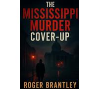 The Mississippi Murder Cover-Up: “A Southern Legal Thriller of Murder, Power, and Dangerous Secrets”