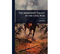 The Mississipps Valley in the Civil War