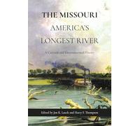 The Missouri, America's Longest River: A Cultural and Environmental History