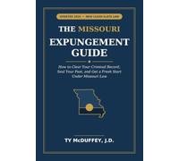 The Missouri Expungement Guide: How to Clear Your Criminal Record, Seal Your Past, and Get a Fresh Start Under Missouri Law