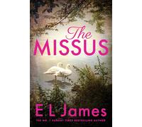 The Missus: a passionate and thrilling love story by the global bestselling author of the Fifty Shades trilogy | E. L. James