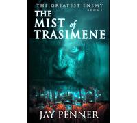 The Mist of Trasimene: A Gallic Warrior's Vendetta in Hannibal's War (The Greatest Enemy)