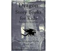 The Mistaken Curse - Boasaltz Stories #4: {Dragon Story Books for Kids} (Dragon Story Books for Kids: Boasaltz Stories)